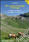 Alla scoperta di alpeggi e formaggi. 22 itinerari escursionistici dal Lago Maggiore alla Val Formazza libro di Ranzani Luigi