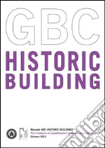 Manuale GBC Historic Building. Per il restauro e la riqualificazione sostenibile degli edifici storici