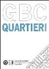 Manuale GBC quartieri. Per progettare, realizzare e riqualificare aree e quartieri sostenibili libro