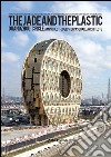 The jade and the plastic, the Guangzhou Circle Building libro