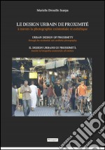 Le design urbain de proximité à travers la photographie existentiale et esthétique. Ediz. italiana, inglese e francese