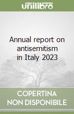 Annual report on antisemitism in Italy 2023