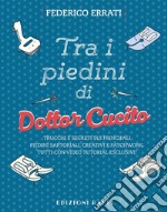 Tra i piedini di Dottor Cucito. Trucchi e segreti sui principali piedini sartoriali, creativi e patchwork. Con QR-Code