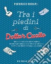 Tra i piedini di Dottor Cucito. Trucchi e segreti sui principali piedini sartoriali, creativi e patchwork. Con QR-Code libro