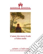 L'amor che move il sole e l'altre stelle. Ravenna Festival 2015 libro