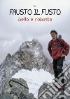 Fausto il fusto. Bello e robusto libro