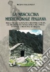 La Mesolcina Meridionale Italiana. Per baite abbandonate e sentieri perduti, escursioni e toponomastica dialettale, tra Alto Lario e Valchiavenna. Con mappa topografica 1:20000 libro