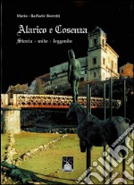 Alarico e Cosenza. Storia, mito, leggenda