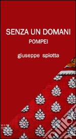 Senza un domani. Pompei libro