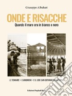 Onde e risacche. Quando il mare era in bianco e nero libro