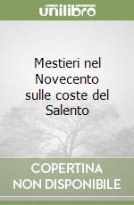 Mestieri nel Novecento sulle coste del Salento libro