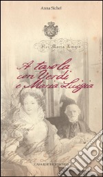 A tavola con Verdi e Maria Luigia