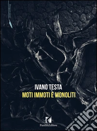 Moti immoti e monoliti