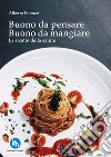 Buono da pensare buono da mangiare. Le ricette della salute. Ediz. speciale libro