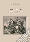 Il filo e la corda. Vigilia della battaglia di Monte Catino 28 Agosto, Anno Domini 1315 libro