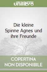 Die kleine Spinne Agnes und ihre Freunde libro