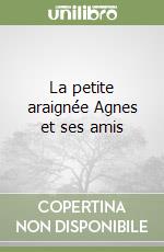 La petite araignée Agnes et ses amis libro