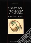 L'arte del ventennio a Catania (Il Déco, il '900, il Razionale). Ediz. illustrata libro