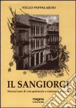 Il Sangiorgi. Novant'anni di vita spettacolo e costume a Catania libro