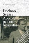 Luciano Scassi. Appunti per una biografia libro