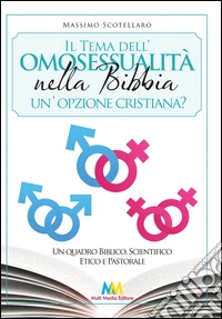 Il tema dell'omosessualità nella Bibbia. Un'opzione cristiana? Un quadro biblico, scientifico, etico e pastorale libro