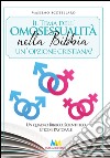 Il tema dell'omosessualità nella Bibbia. Un'opzione cristiana? Un quadro biblico, scientifico, etico e pastorale libro