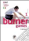 Burner games. Piccoli giochi per un grande divertimento libro di Sutter Muriel Eid L. (cur.)