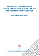 Discourse, comunication and the enterprise VIII. Dicoen 8° pre-conference proceedings