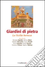 Giardini di pietra. La Sicilia barocca libro