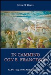 In cammino con S. Francesco libro di Di Giuseppe Lorenzo