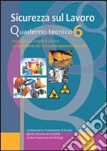 Sicurzza sul lavoro. Sicurezza sui luoghi di lavoro. La valutazione dei rischi, adempimenti aziendali. Quaderno tecnico. Vol. 6 libro