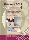 Sistema HACCP. Principi, metodi e casi pratici per l'elaborazione di un piano di autocontrollo alimentare per le aziende agro-alimentari. Quaderno tecnico. Vol. 4 libro