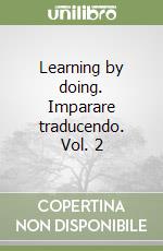Learning by doing. Imparare traducendo. Vol. 2
