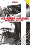 Regia Aeronautica vs Royal Air Force. La battaglia d'Inghilterra. Quei cieli amari d'Inghilterra libro