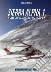 Sierra Alpha 1. In volo con l'elisoccorso valdostano libro