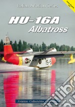 HU-16A Albatross. Ediz. italiana e inglese libro