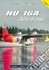 HU-16A Albatross. Ediz. italiana e inglese libro