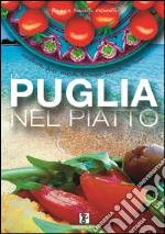 La Puglia nel piatto. Ricette di cucina pugliese libro