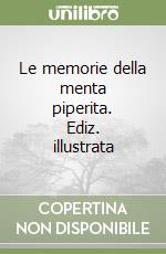 Le memorie della menta piperita. Ediz. illustrata libro