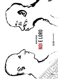 Noi e loro. Ediz. illustrata