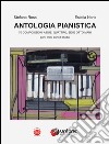 Antologia pianistica. 70 composizioni a due; quattro; sei e otto mani (per i primi anni di studio). Per la Scuola media libro