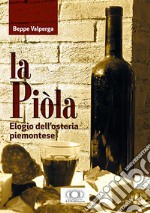 La piòla. Elogio dell'osteria piemontese libro