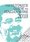 The ultimate guide to italian wine 2018 libro di Cernilli Daniele Viscardi R. (cur.) Cappelloni D. (cur.)