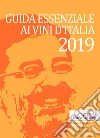 Guida essenziale ai vini d'Italia 2019. Ediz. italiana, inglese e tedesca libro di Cernilli Daniele Viscardi R. (cur.) Cappelloni D. (cur.)