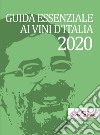 Guida essenziale ai vini d'Italia 2020 libro