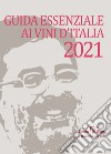 Guida essenziale ai vini d'Italia 2021 libro di Cernilli Daniele