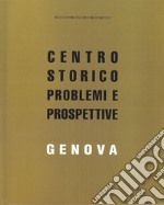 Genova. Centro storico problemi e prospettive libro