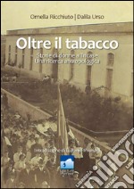 Oltre il tabacco. Storie di donne a Tricase. Una ricerca antropologia