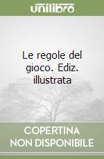 Le regole del gioco. Ediz. illustrata libro