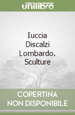 Iuccia Discalzi Lombardo. Sculture libro